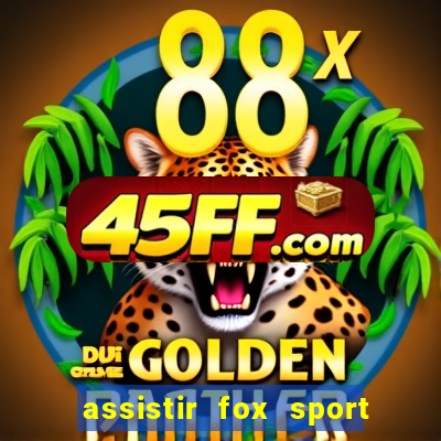 assistir fox sport futebol tv